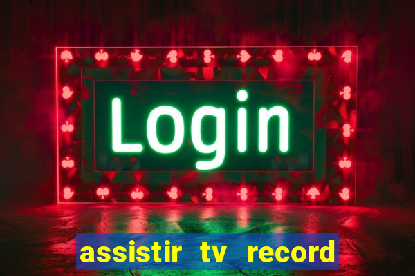 assistir tv record bahia ao vivo agora